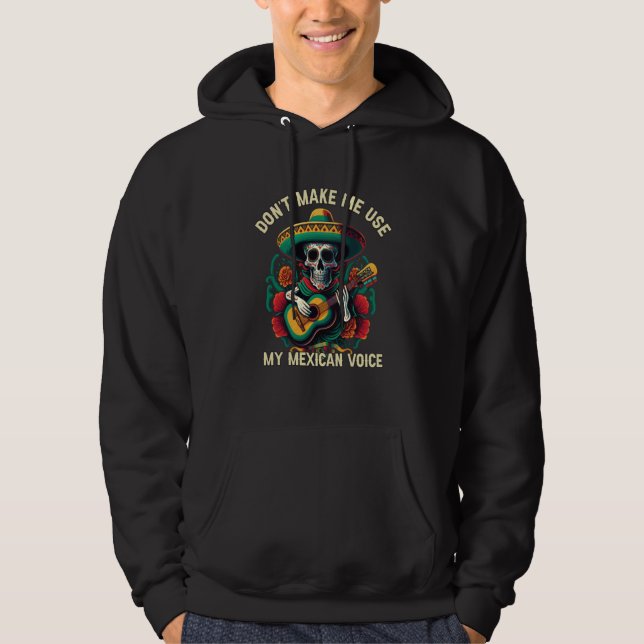 Don't Make Me Use My Mexican Voice Mexico Pride Hoodie (Framsida)