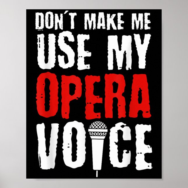 Don't Make Me Use My Opera Voice Opera Singer  Poster (Framsidan)