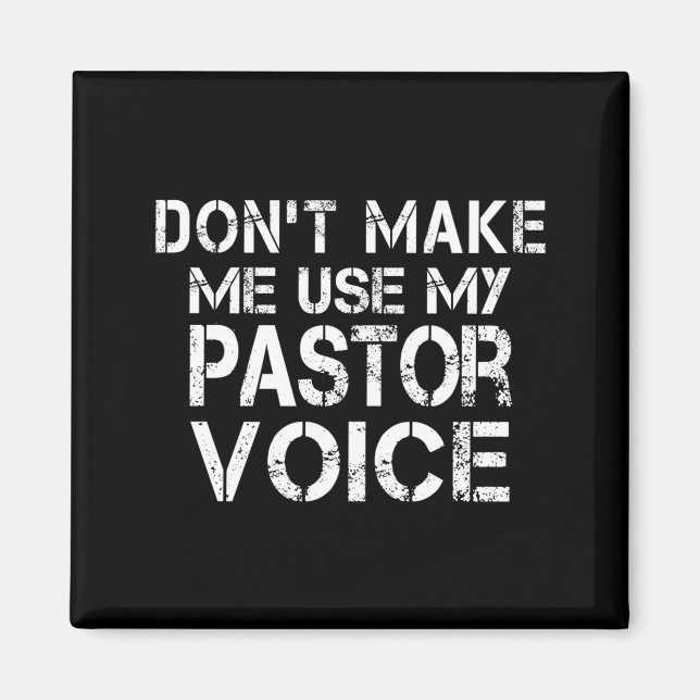 Dont Make Me Use My Pastor Voice Funny Pastor  Magnet (Framsidan)