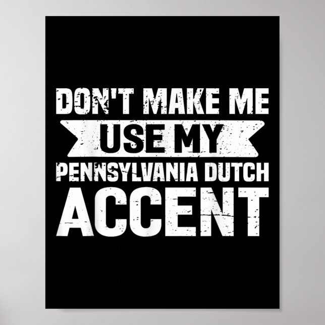 Don't Make Me Use My Pennsylvania Dutch Accent  Poster (Framsidan)
