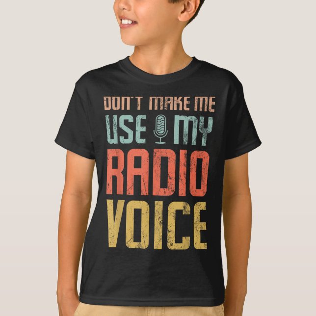 Don't Make Me Use My Radio Voice Funny Quote Retro T Shirt (Framsida)