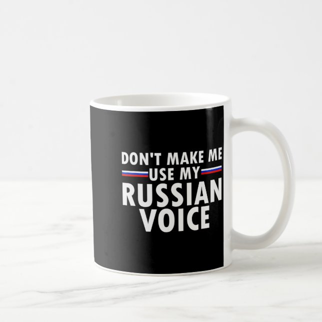 Don't Make Me Use My Russian Voice Funny Russian A Kaffemugg (Höger)