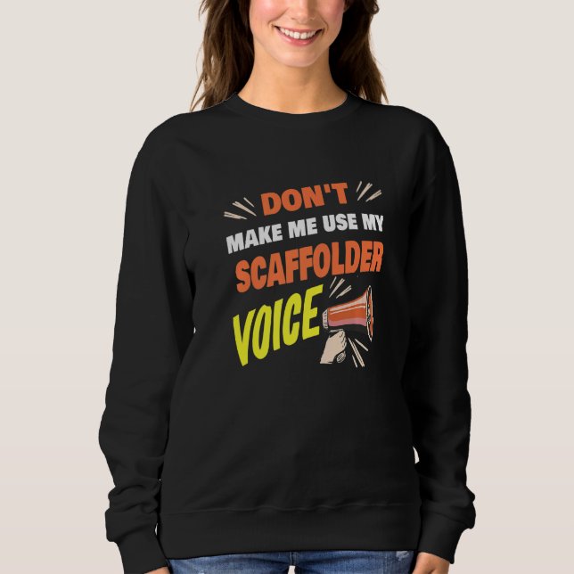 Don't Make Me Use My Scaffolder Voice Funny Scaffo T Shirt (Framsida)