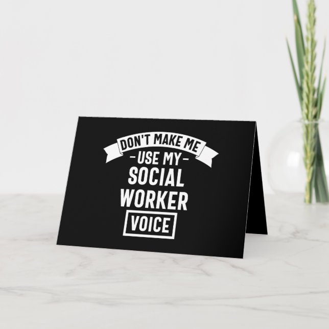 Don't Make Me Use My Social Worker Voice Kort (Framsida)