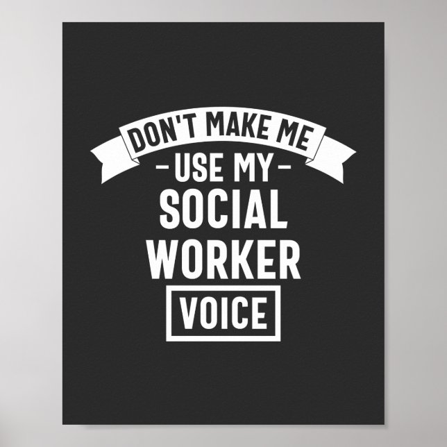 Don't Make Me Use My Social Worker Voice Poster (Framsidan)