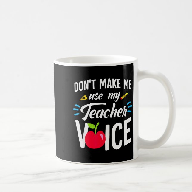 Don't Make Me Use My Teacher Voice For Men Women K Kaffemugg (Höger)