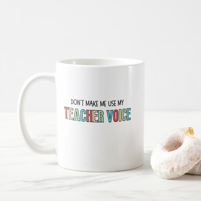 Don't Make Me Use My Teacher Voice, funny teacher  Kaffemugg (Med munk)