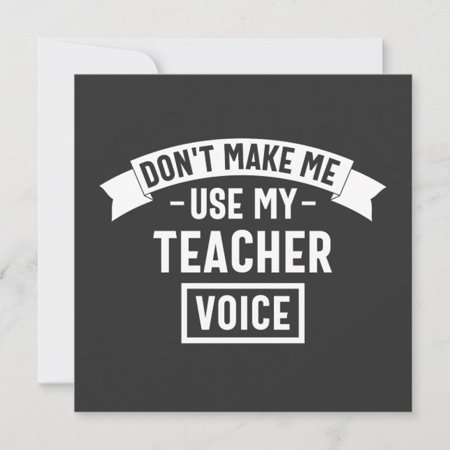 don't make me use my teacher voice inbjudningar (Framsida)