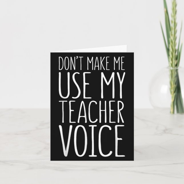 Don't Make Me Use My Teacher Voice Shirt Men Women Kort (Framsida)