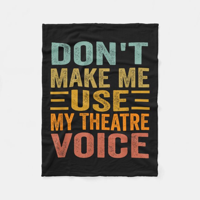 Don't Make Me Use My Theatre Voice - Funny Musical Fleecefilt (Framsidan)