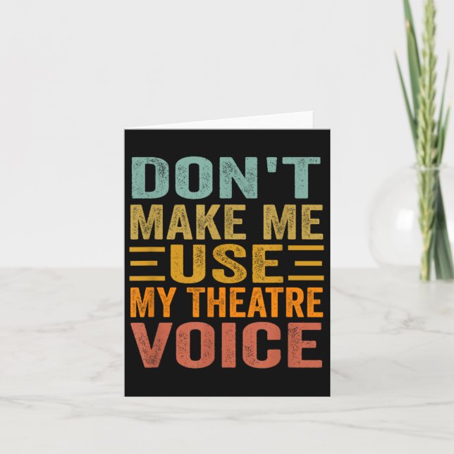 Don't Make Me Use My Theatre Voice - Funny Musical Kort (Framsida)