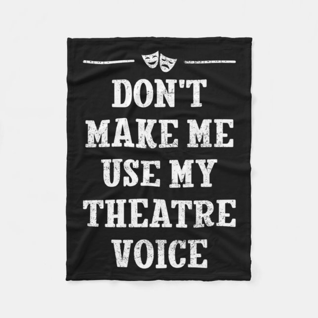 Dont Make Me Use My Theatre Voice Theater Directo  Fleecefilt (Framsidan)