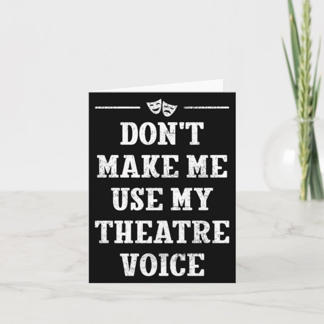 Dont Make Me Use My Theatre Voice Theater Directo  Kort (Framsida)