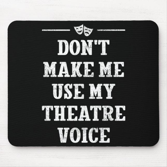 Dont Make Me Use My Theatre Voice Theater Directo  Musmatta (Framsidan)