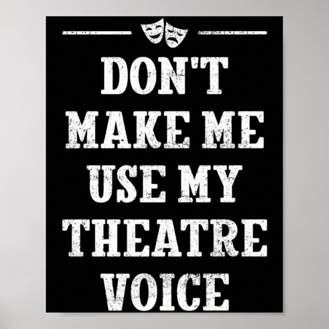 Dont Make Me Use My Theatre Voice Theater Directo  Poster (Framsidan)