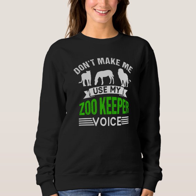 Don't Make Me Use My Zookeeper Voice Zoo Keeper Zo T Shirt (Framsida)