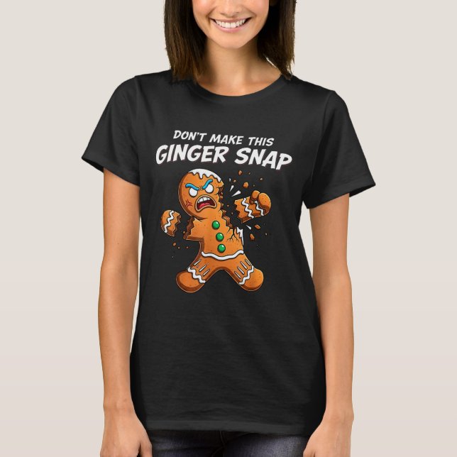 Don't Make This Ginger Snap Baker Gingerbread Chri T Shirt (Framsida)
