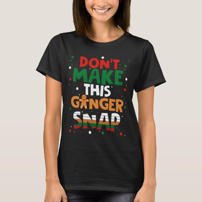 Don't Make This Ginger Snap Long Sleeve  T Shirt (Framsida)
