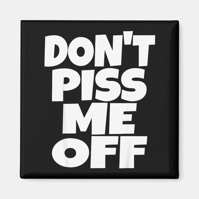 Don't Me Off Funny Saying Sarcastic Novelty T-s  Magnet (Framsidan)