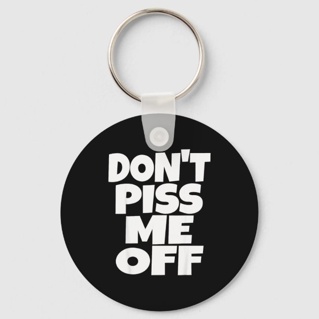 Don't Me Off Funny Saying Sarcastic Novelty T-s  Nyckelring (Framsida)