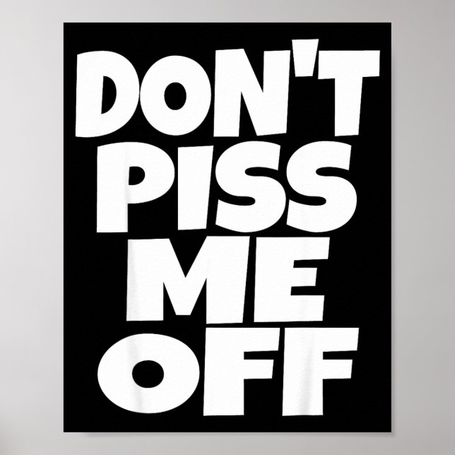 Don't Me Off Funny Saying Sarcastic Novelty T-s  Poster (Framsidan)