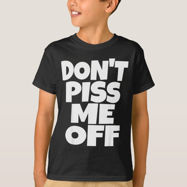 Don't Me Off Funny Saying Sarcastic Novelty T-s  T Shirt (Framsida)