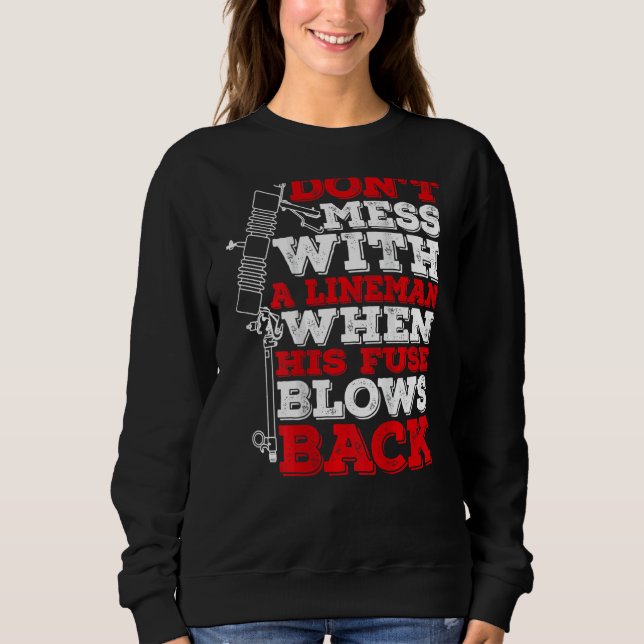 Don't Mess With A Lineman When His Fuse Blows Back T Shirt (Framsida)