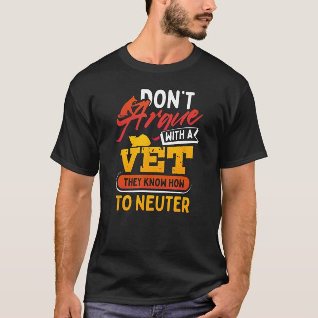 Don't Mess With A Vet They Know How To Neuter T Shirt (Framsida)
