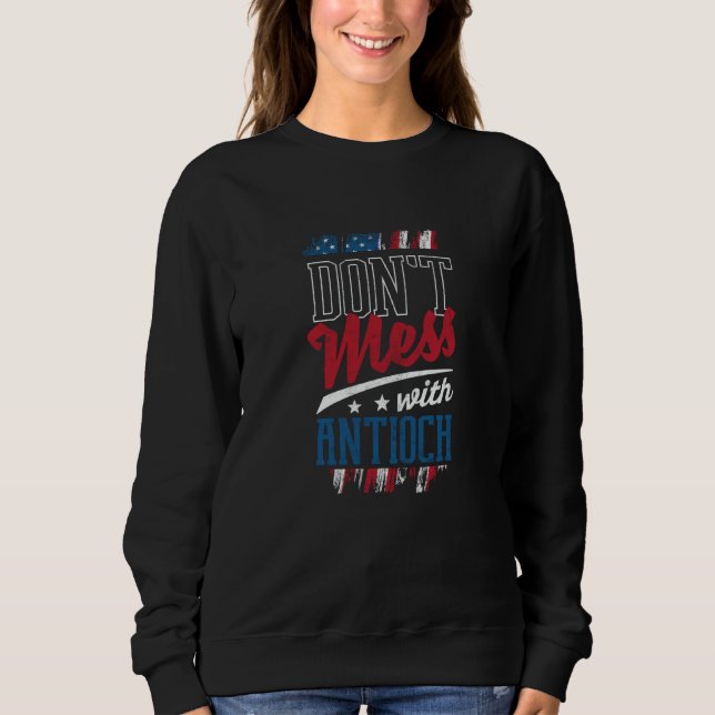 Dont Mess With Antioch California Humor CA Trip T Shirt (Framsida)