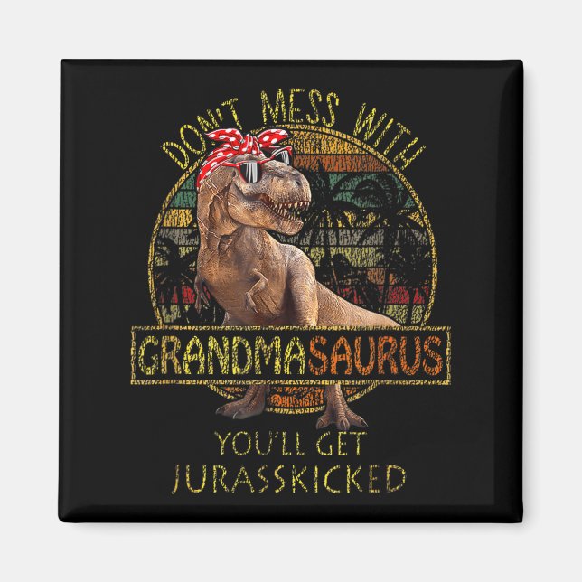 Don't Mess With Grandmasaurus You'll Get Jurkicked Magnet (Framsidan)