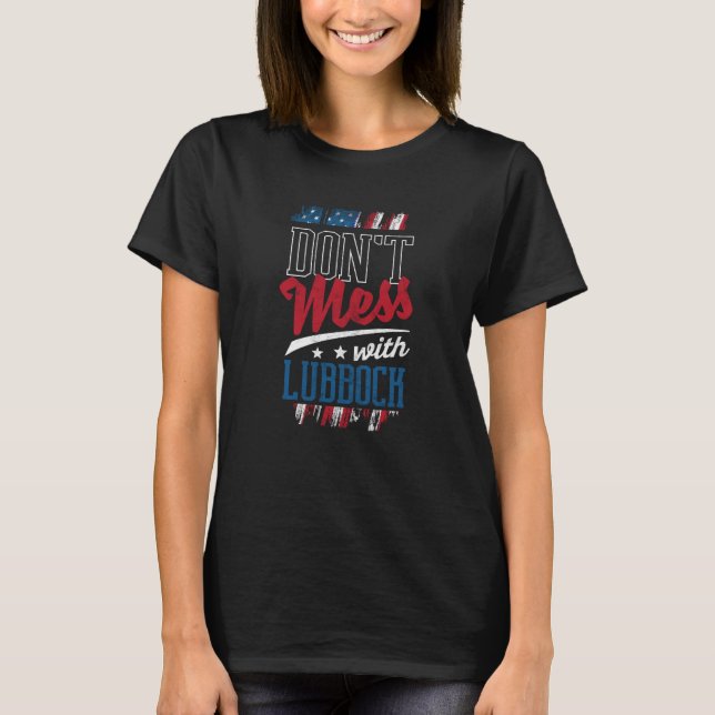Dont Mess With Lubbock South Plains Humor Lubbocki T Shirt (Framsida)