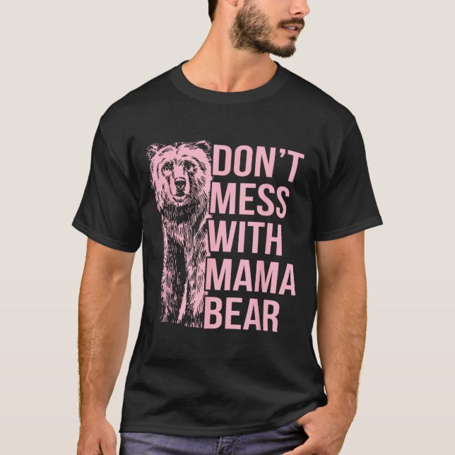 Don't Mess With Mama Bear  T Shirt (Framsida)