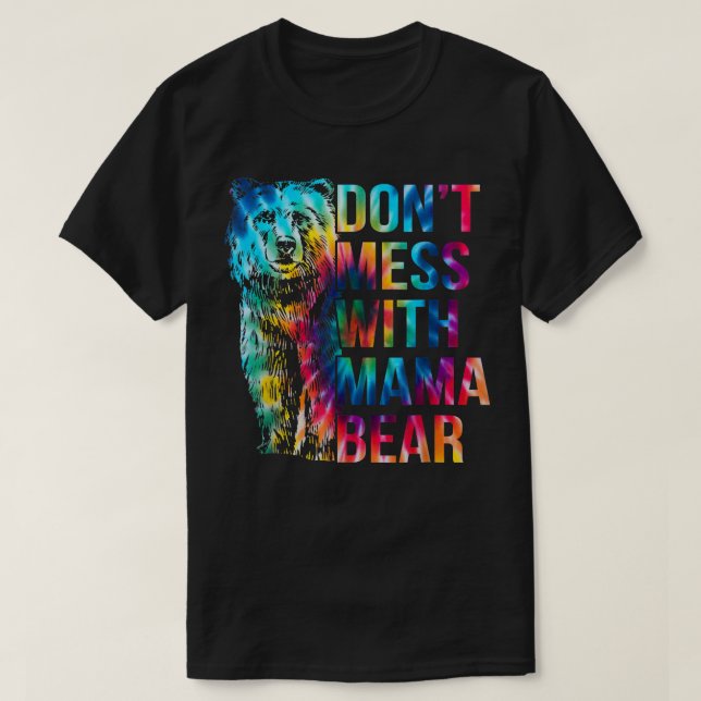Dont Mess With Mama Bear  T Shirt (Design framsida)