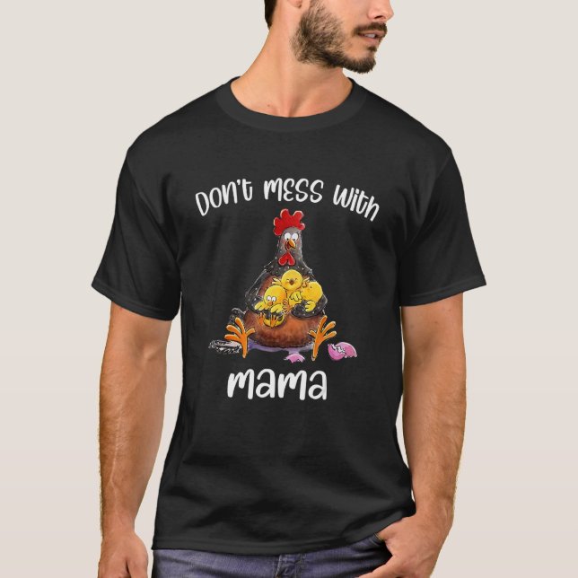 Don't Mess With Mama  Chicken Mama T Shirt (Framsida)