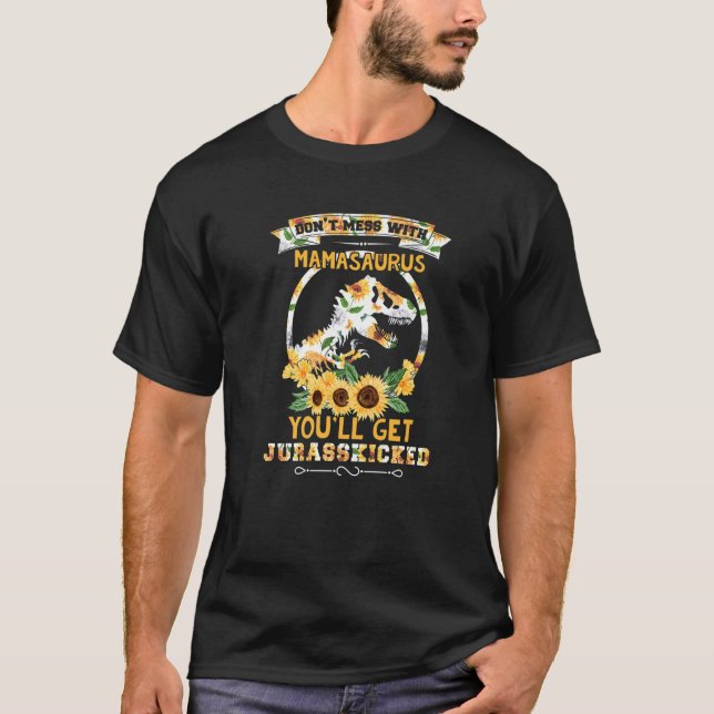 Dont Mess With Mamasaurus Youll Get Jurasskicked M T Shirt (Framsida)