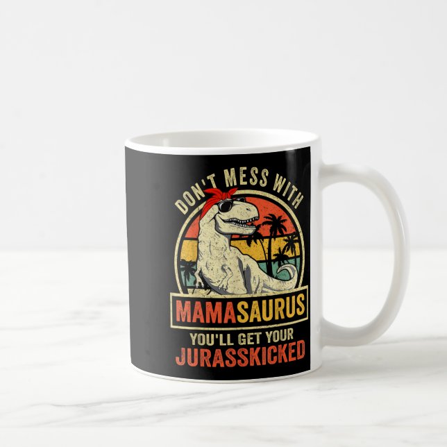 Don't Mess With Mamasaurus You'll Get Jurkicked  Kaffemugg (Höger)
