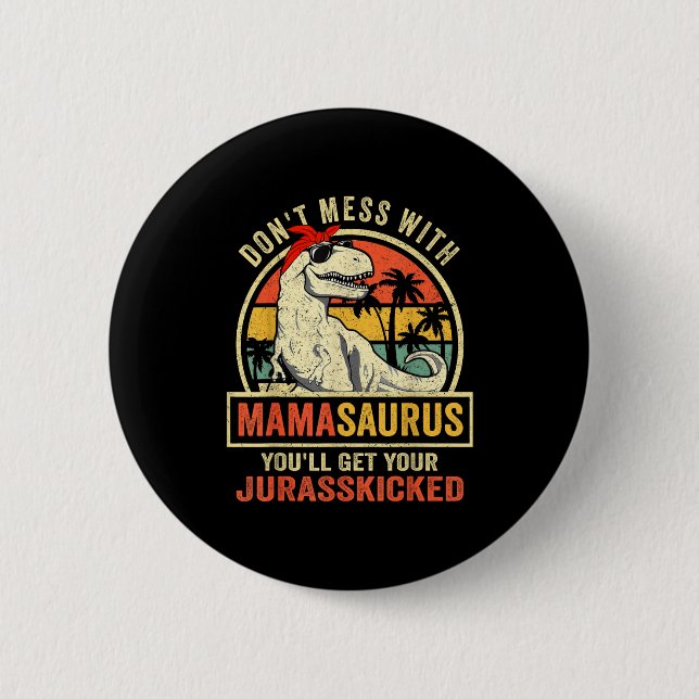 Dont Mess With Mamasaurus Youll Get Jurkicked Moth Knapp (Framsida)