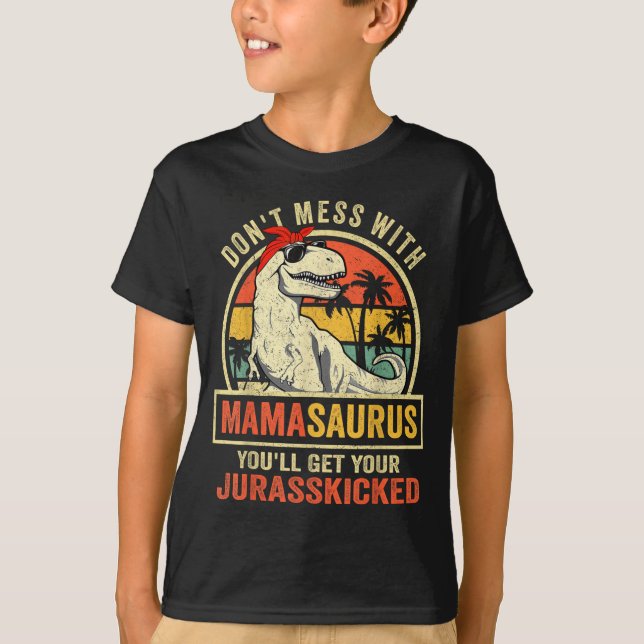Don't Mess With Mamasaurus You'll Get Jurkicked  T Shirt (Framsida)