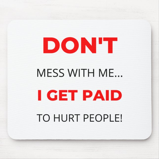 Dont Mess With Me I Get Paid To Hurt People 2  Musmatta (Framsidan)