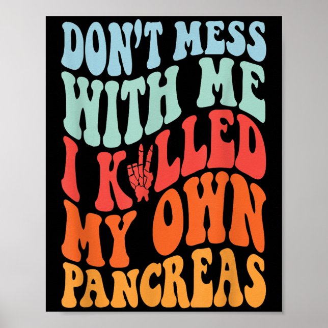 Don't Mess With-me I Killed My Own Pancreas Quote  Poster (Framsidan)