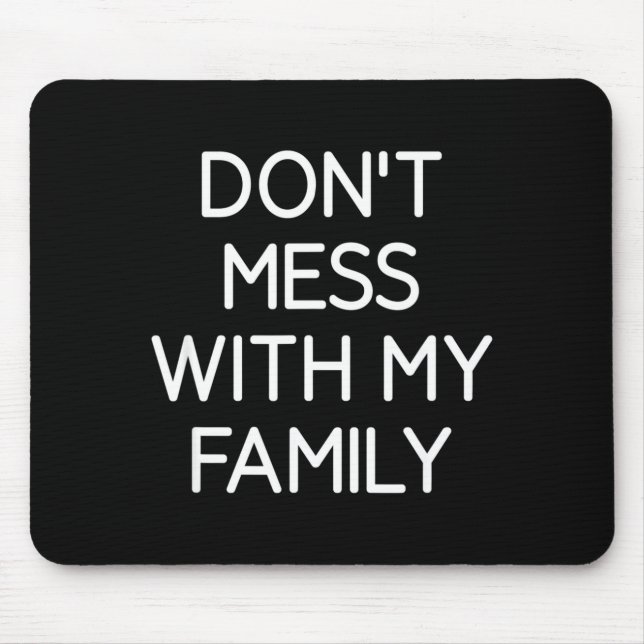 Don't Mess With My Family, Funny, Jokes, Sarcastic Musmatta (Framsidan)