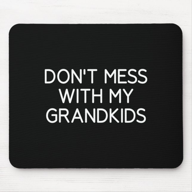 Don't Mess With My Grandkids, Funny, Jokes, Sarcas Musmatta (Framsidan)
