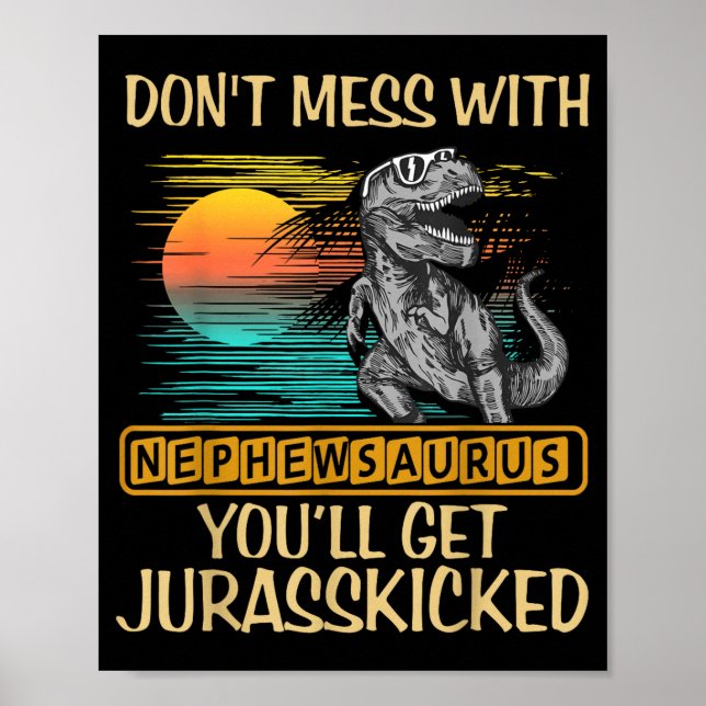 Don't Mess With Nephewsaurus You'll Get Jurkicked  Poster (Framsidan)