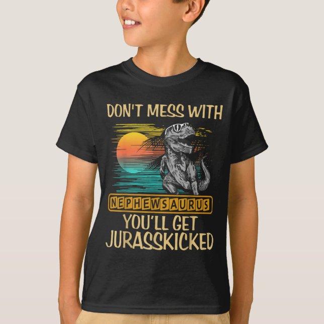 Don't Mess With Nephewsaurus You'll Get Jurkicked  T Shirt (Framsida)