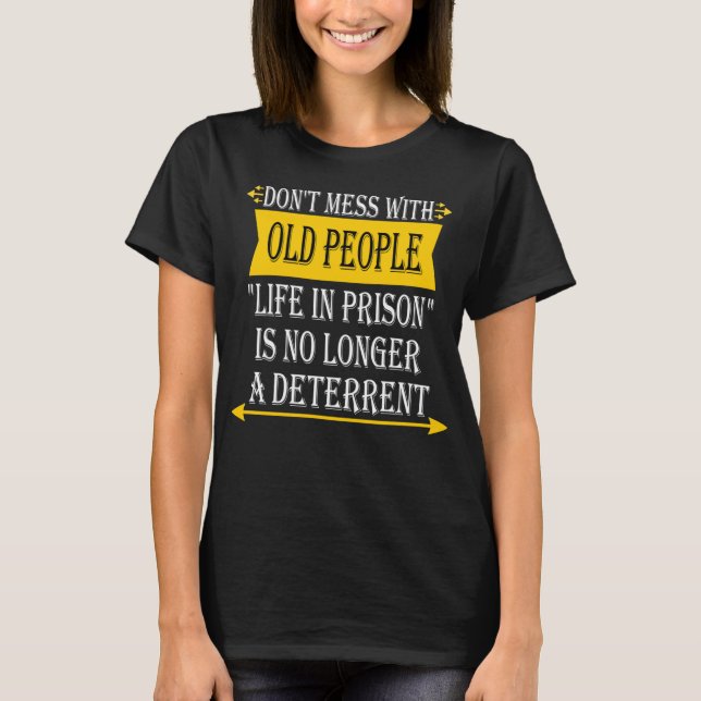 Don't Mess with Old People - Funny Prison Gag Gift T Shirt (Framsida)