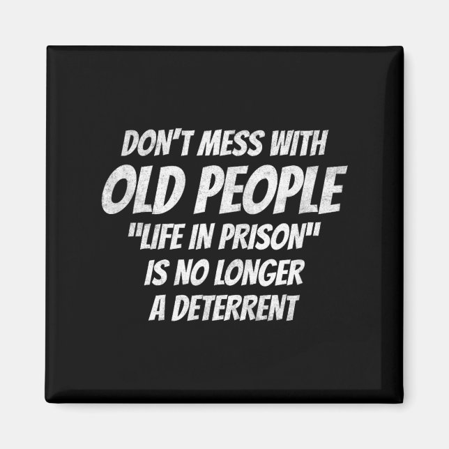 Don't Mess With Old People Funny Saying Prison Vin Magnet (Framsidan)