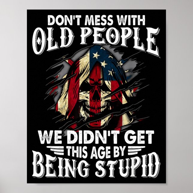 Don't Mess With Old People We Didn't Get This Age  Poster (Framsidan)