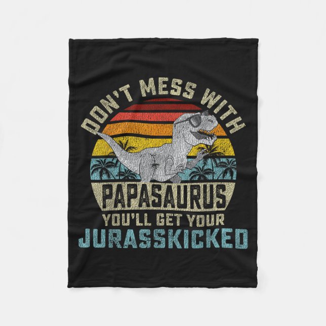 Don't Mess With Papasaurus You'll Get Jurkicked Pa Fleecefilt (Framsidan)
