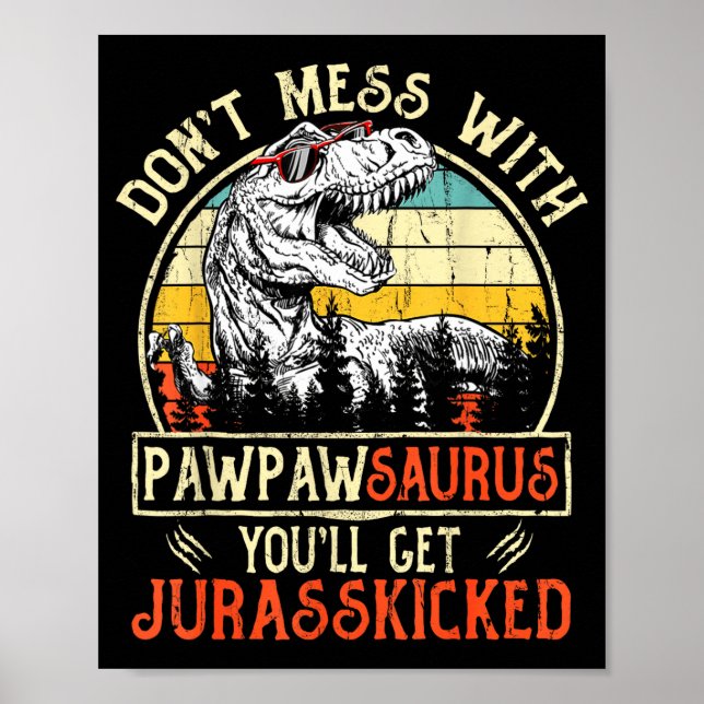 Don't Mess With Pawpawsaurus You'll Get Jurkicked  Poster (Framsidan)