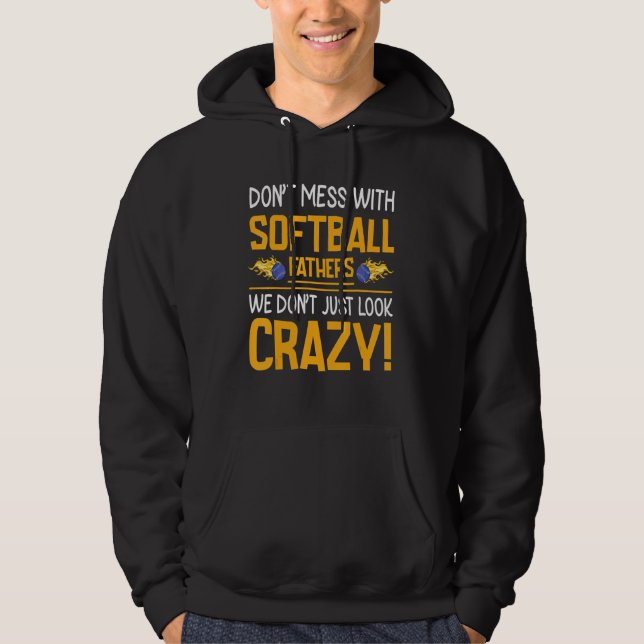 Don't Mess With Softball Fathers We Don't Just Loo Hoodie (Framsida)